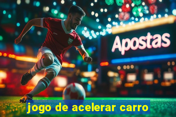 jogo de acelerar carro